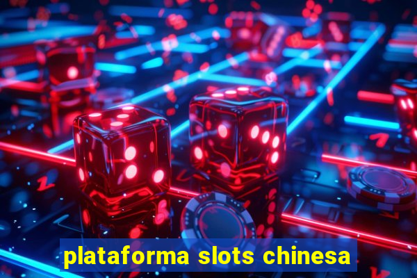 plataforma slots chinesa